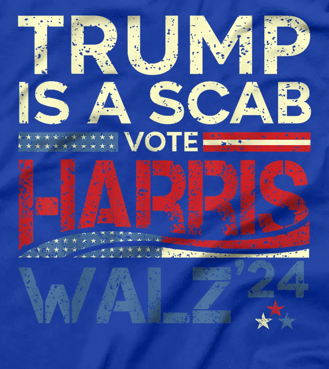 Vote For Harris 2024 Trump Is A Scab Vote Harris T-Shirt