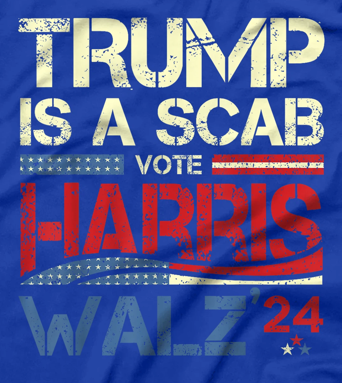 Vote For Harris 2024 Trump Is A Scab Vote Harris T-Shirt