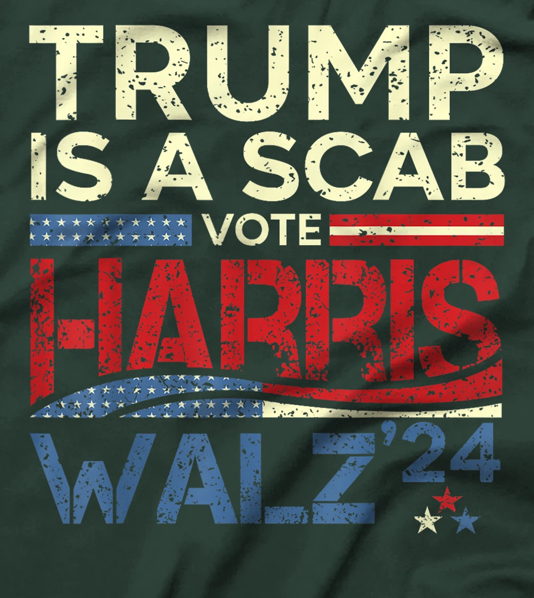 Vote For Harris 2024 Trump Is A Scab Vote Harris T-Shirt