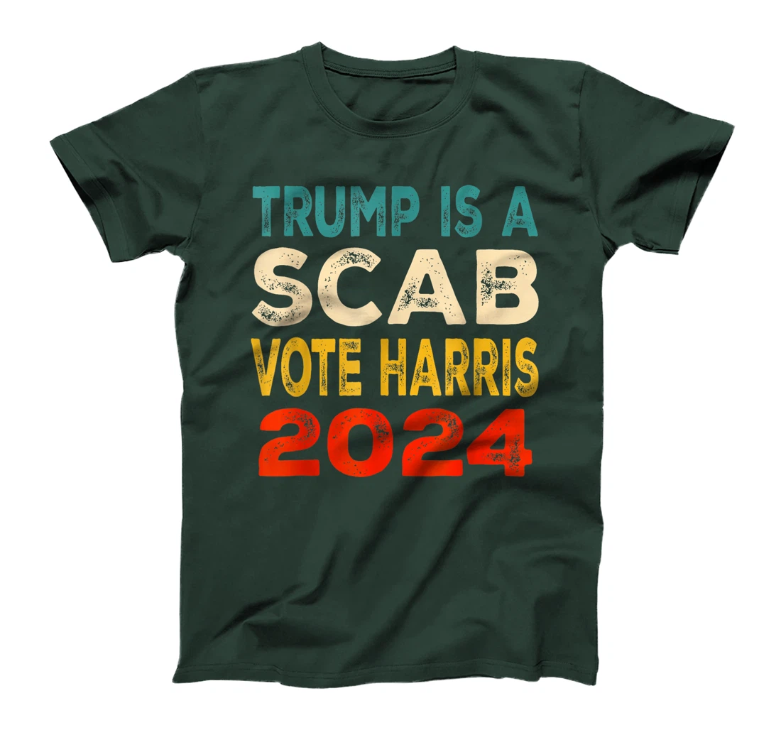 Trump Is A Scab Vote Harris T-Shirt