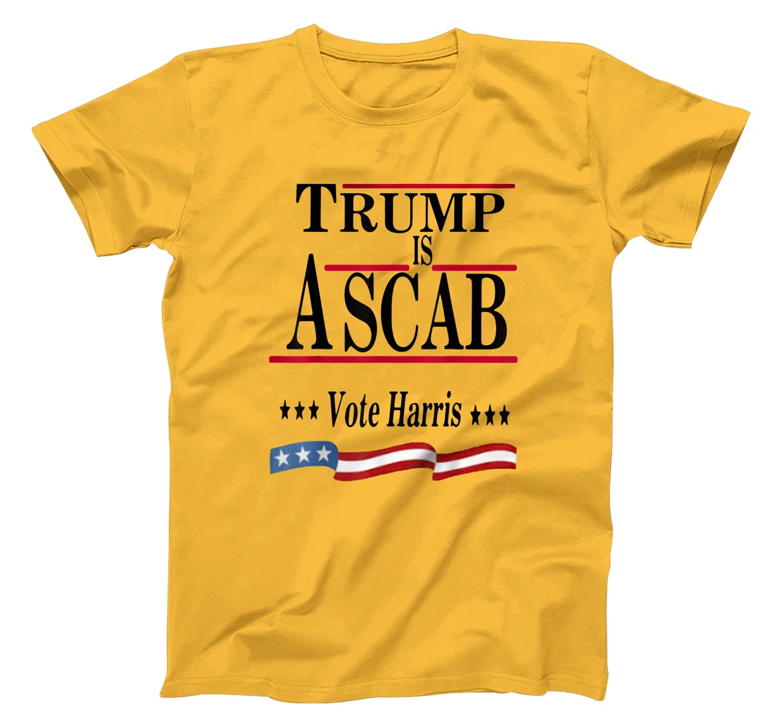 Trump Is A Scab Vote Harris T-Shirt