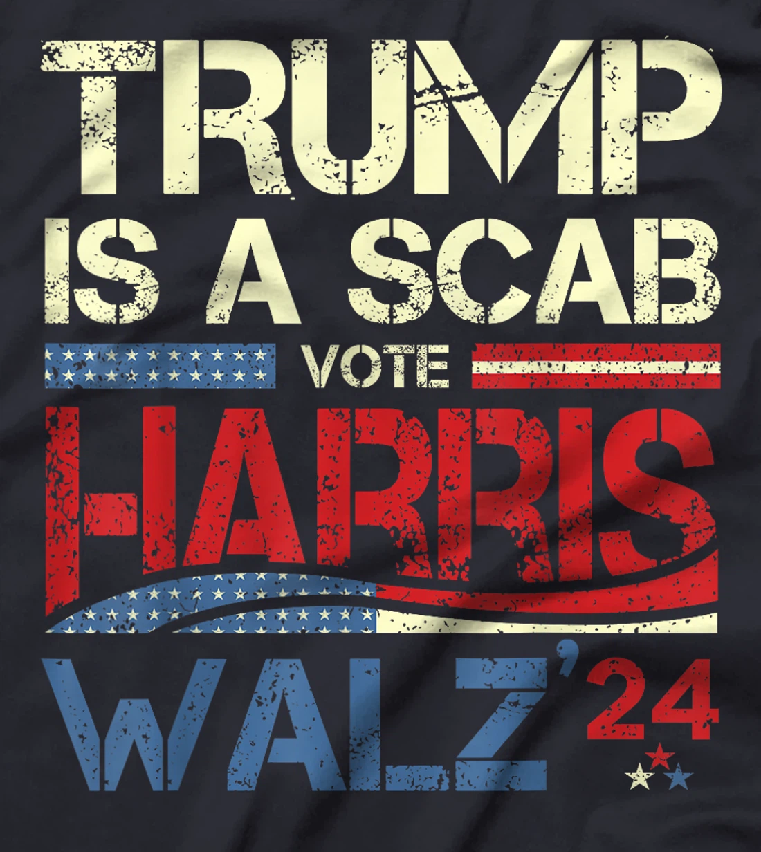 Vote For Harris 2024 Trump Is A Scab Vote Harris T-Shirt