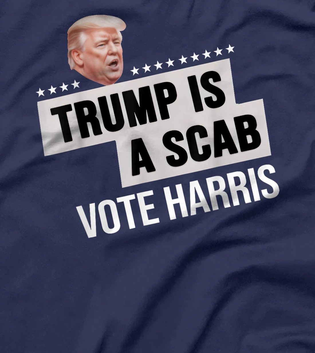 Funny Trump Is A Scab Vote Harris T-Shirt
