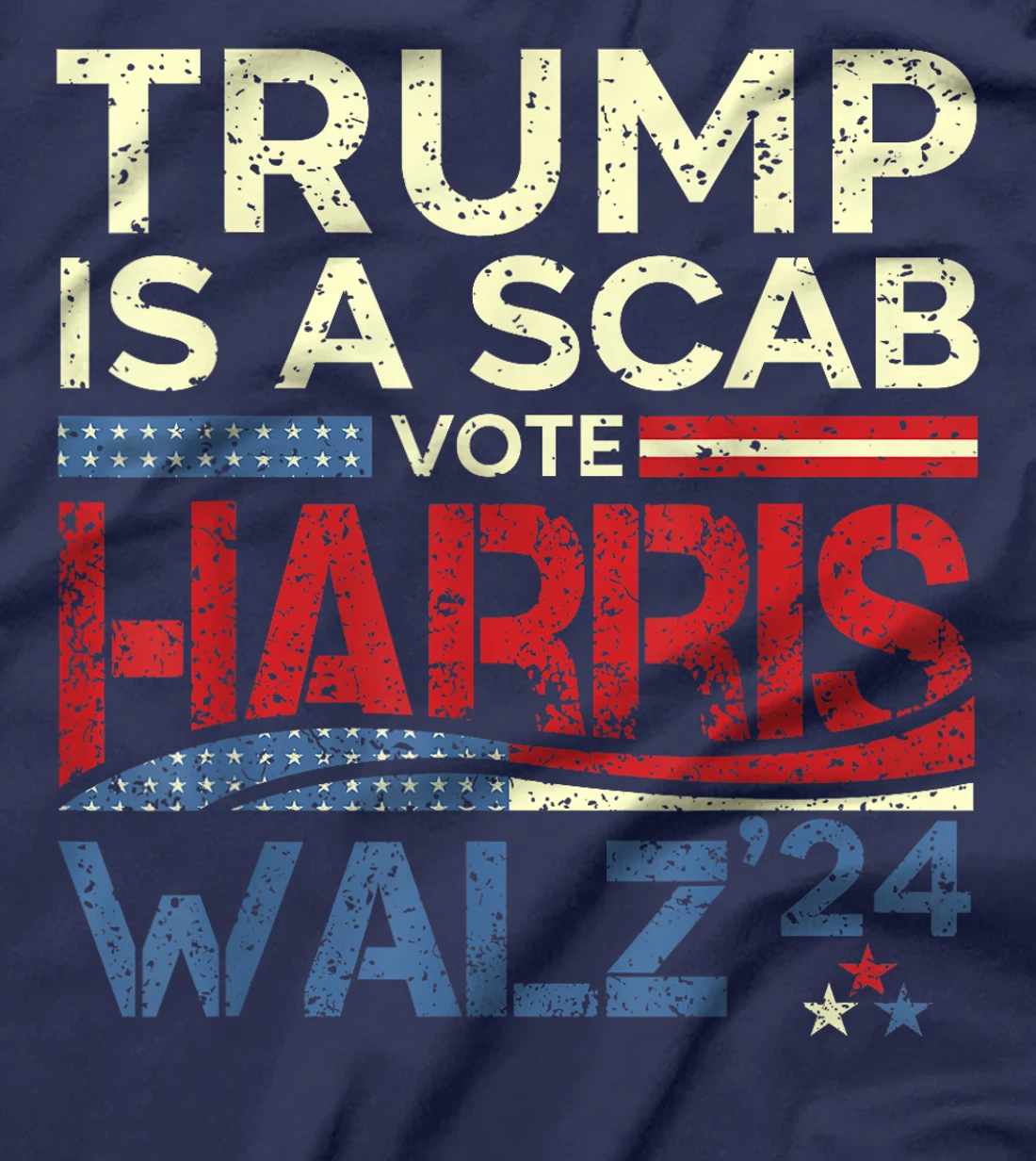 Vote For Harris 2024 Trump Is A Scab Vote Harris T-Shirt