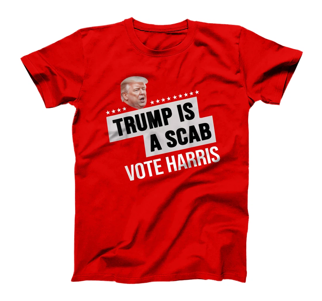 Funny Trump Is A Scab Vote Harris T-Shirt