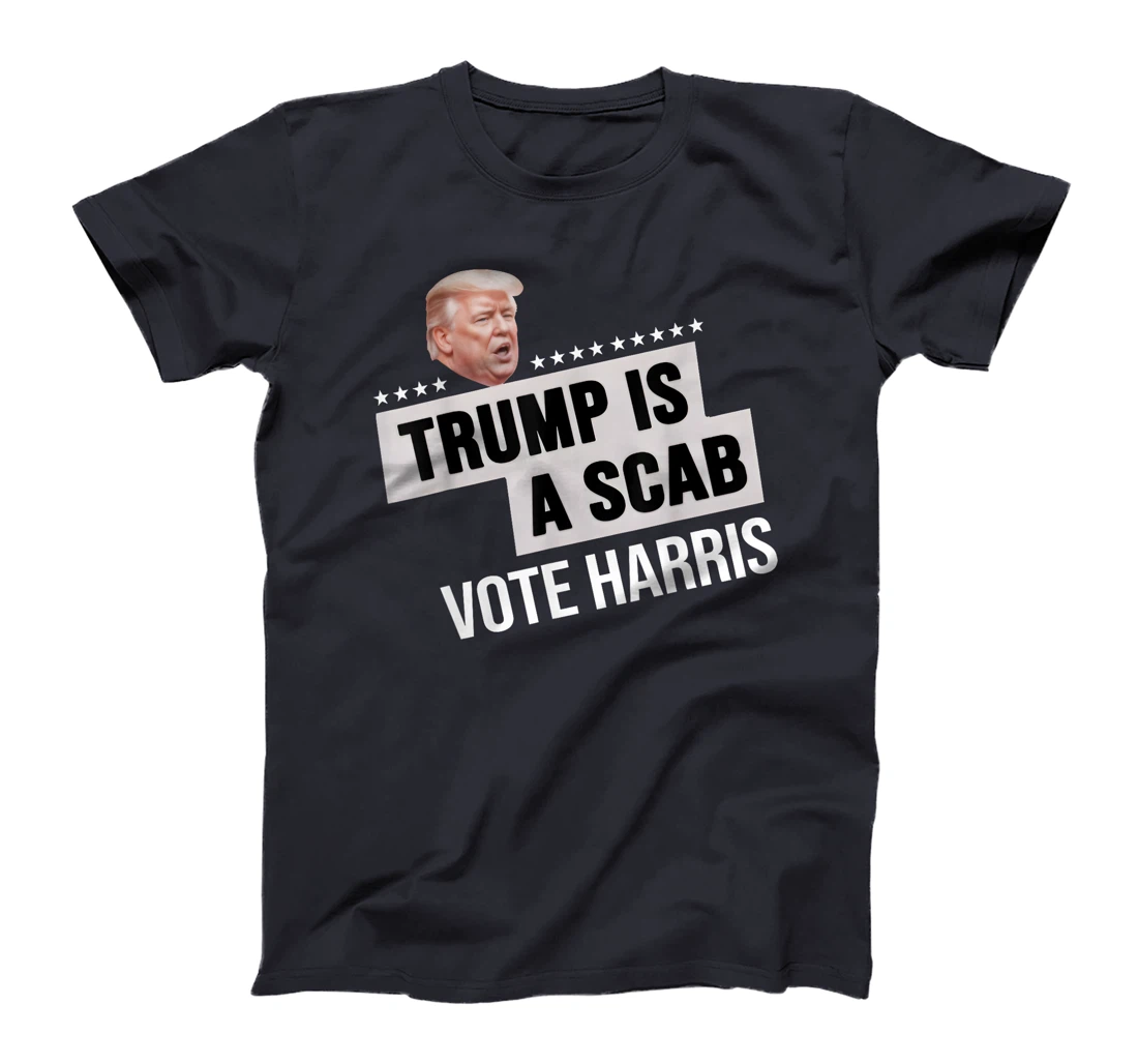Funny Trump Is A Scab Vote Harris T-Shirt
