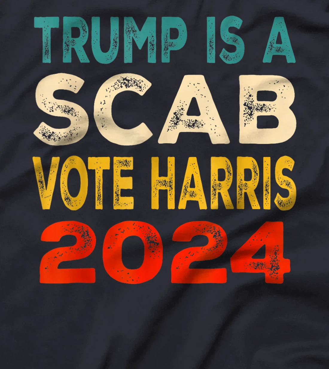 Trump Is A Scab Vote Harris T-Shirt