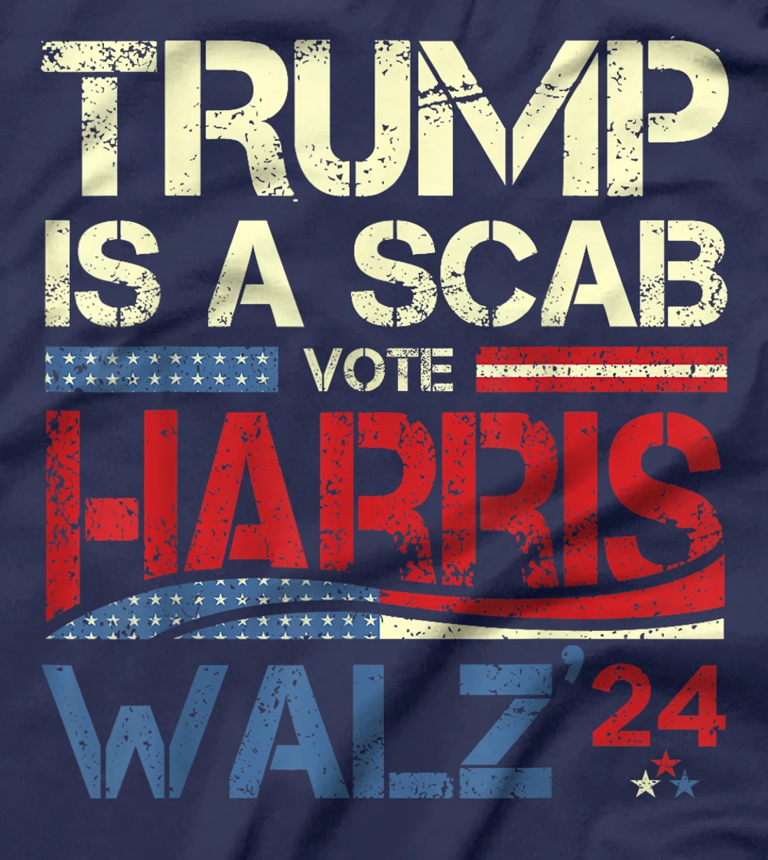 Vote For Harris 2024 Trump Is A Scab Vote Harris T-Shirt