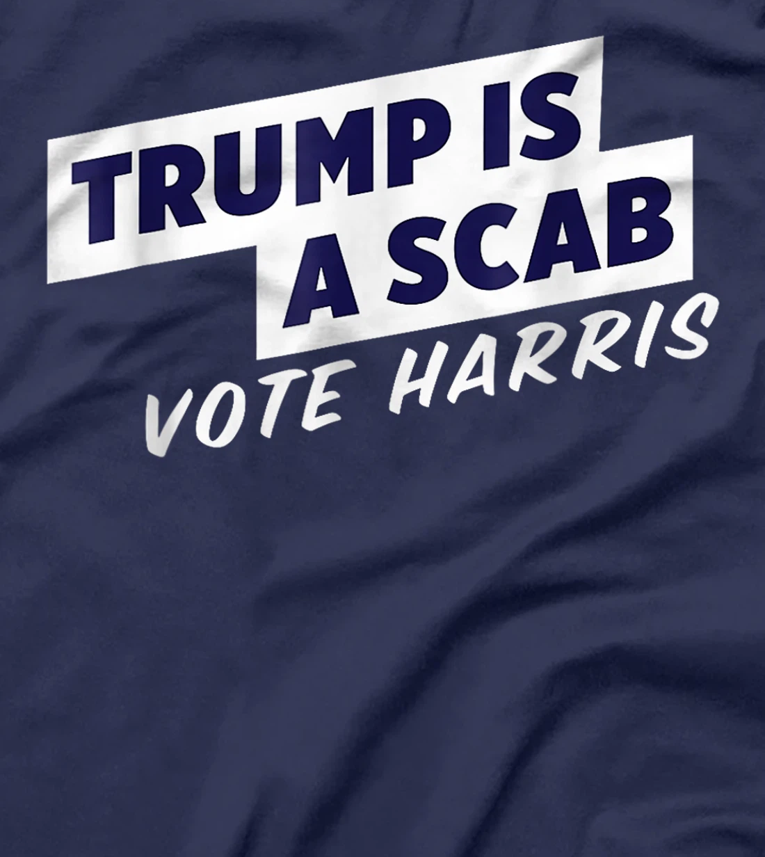 Trump Is A Scab Vote Harris T-Shirt