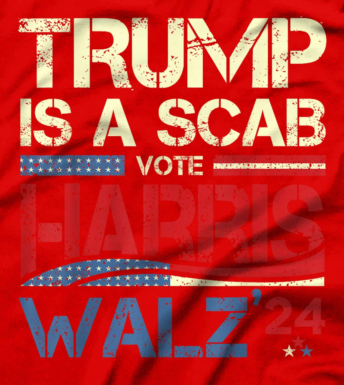 Vote For Harris 2024 Trump Is A Scab Vote Harris T-Shirt