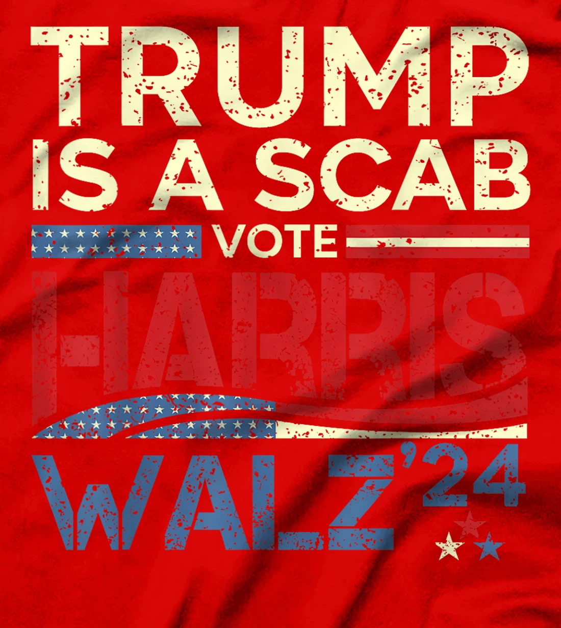 Vote For Harris 2024 Trump Is A Scab Vote Harris T-Shirt