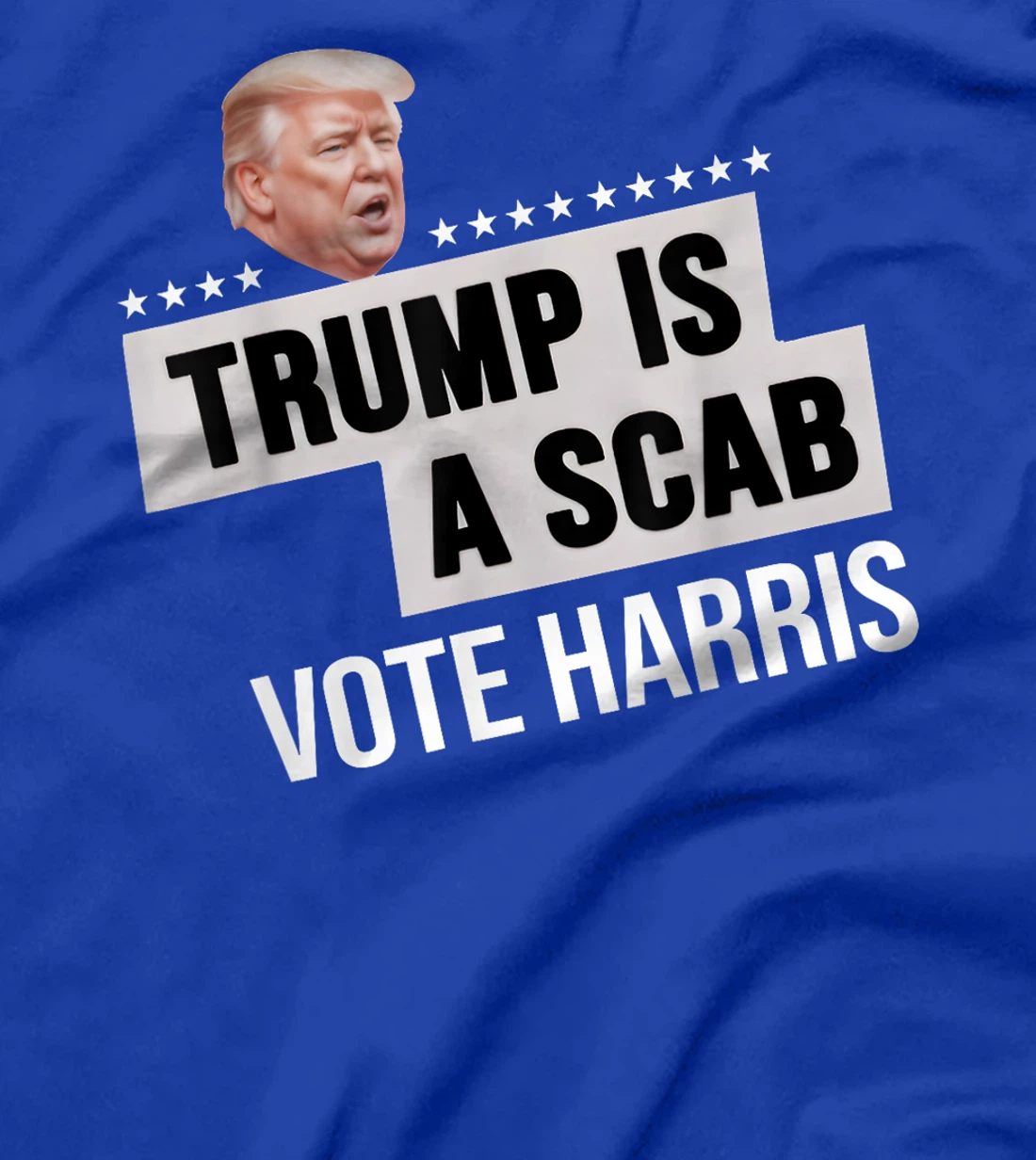 Funny Trump Is A Scab Vote Harris T-Shirt