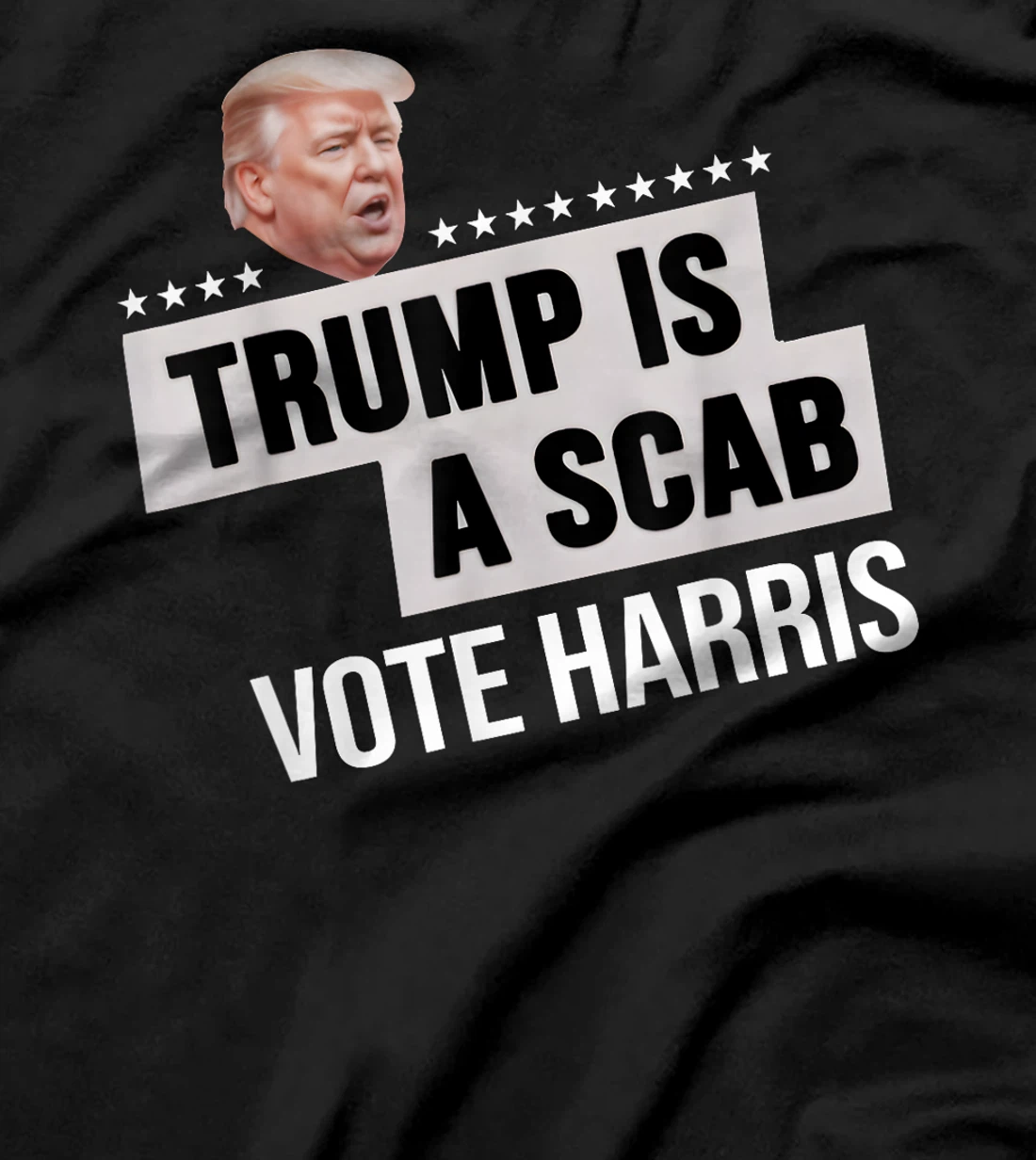 Funny Trump Is A Scab Vote Harris T-Shirt