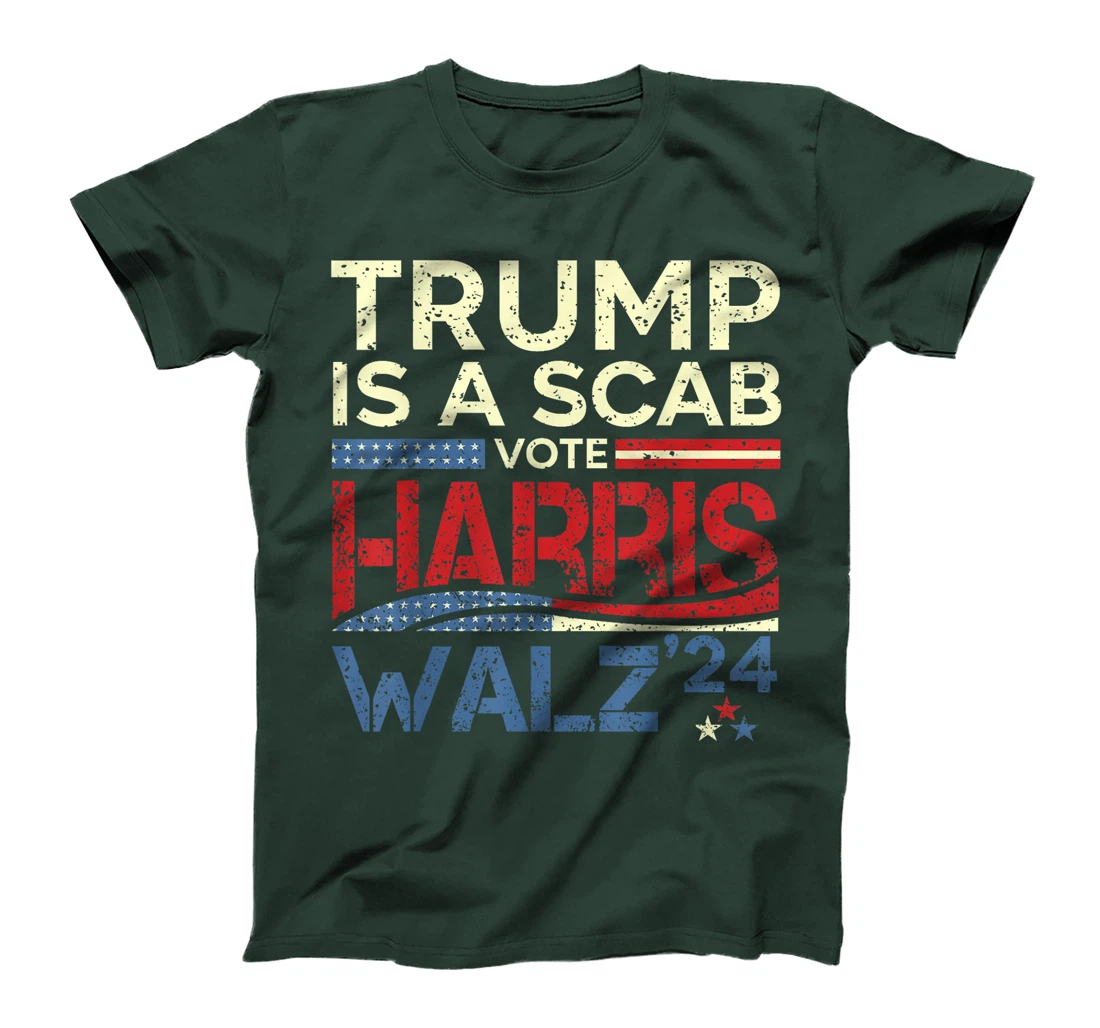Vote For Harris 2024 Trump Is A Scab Vote Harris T-Shirt