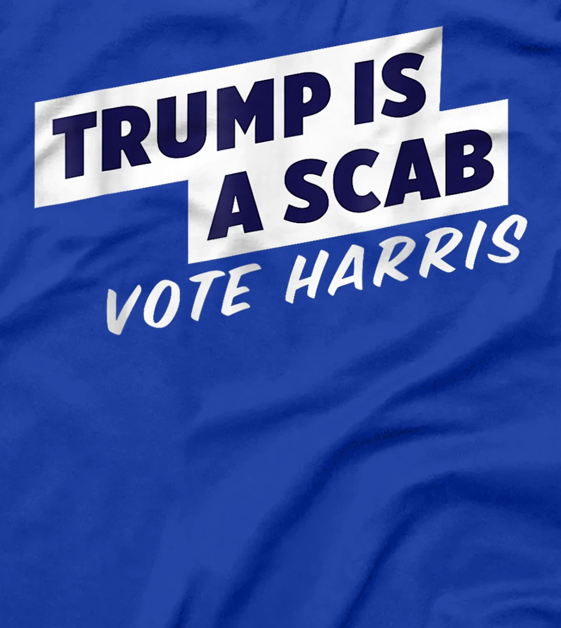 Trump Is A Scab Vote Harris T-Shirt