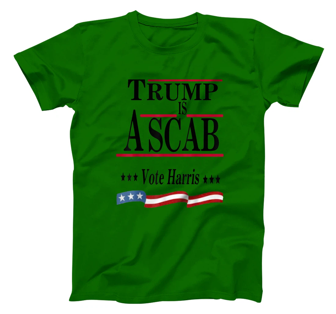 Trump Is A Scab Vote Harris T-Shirt