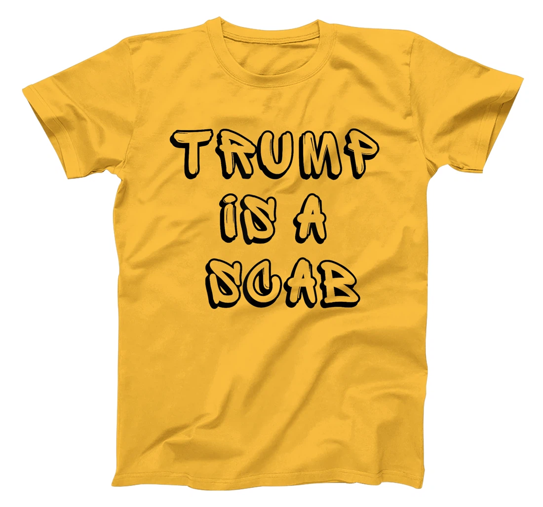 Donald Trump is a SCAB Vote Harris T-Shirt