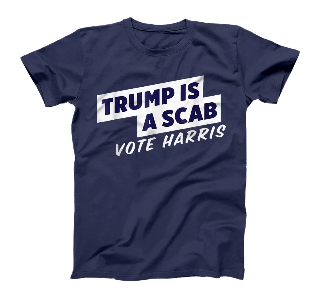 Trump Is A Scab Vote Harris T-Shirt
