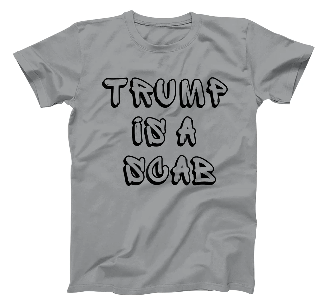 Donald Trump is a SCAB Vote Harris T-Shirt