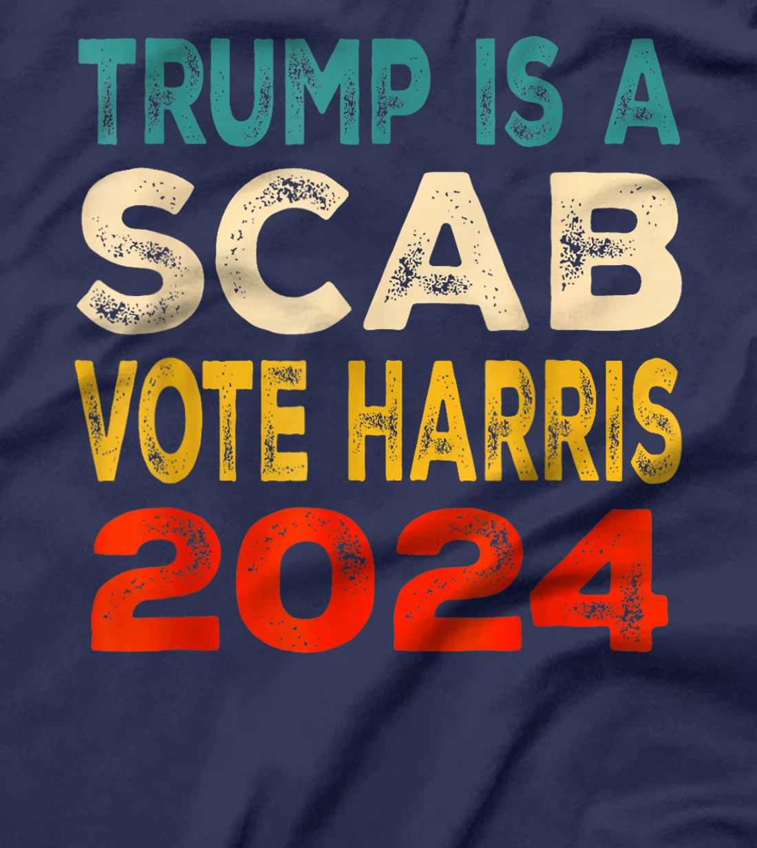 Trump Is A Scab Vote Harris T-Shirt