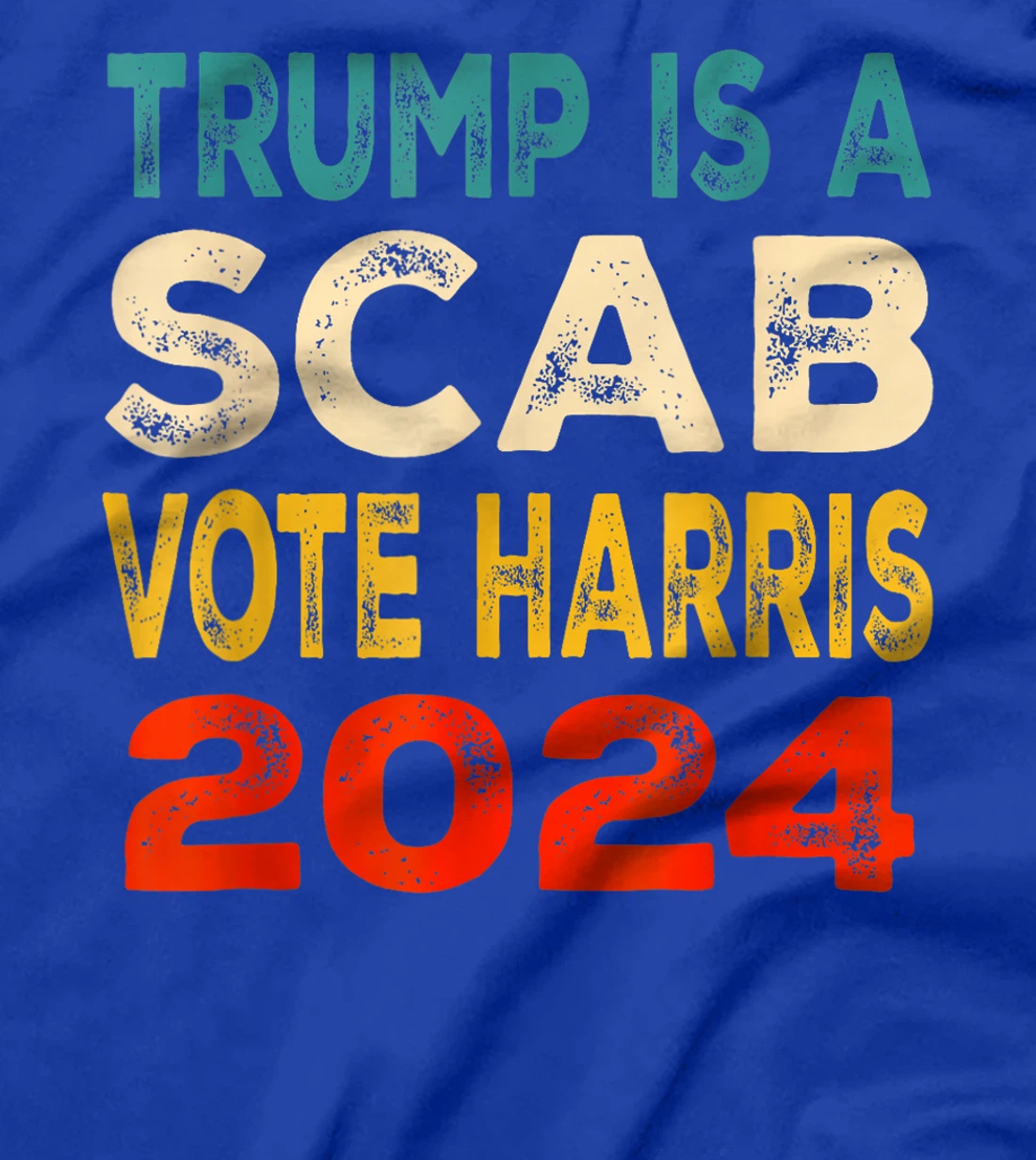 Trump Is A Scab Vote Harris T-Shirt