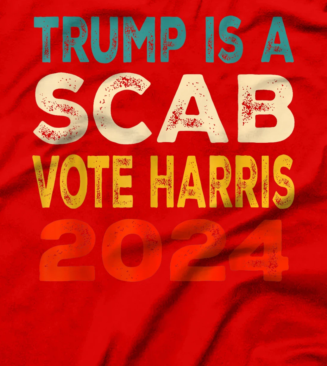 Trump Is A Scab Vote Harris T-Shirt