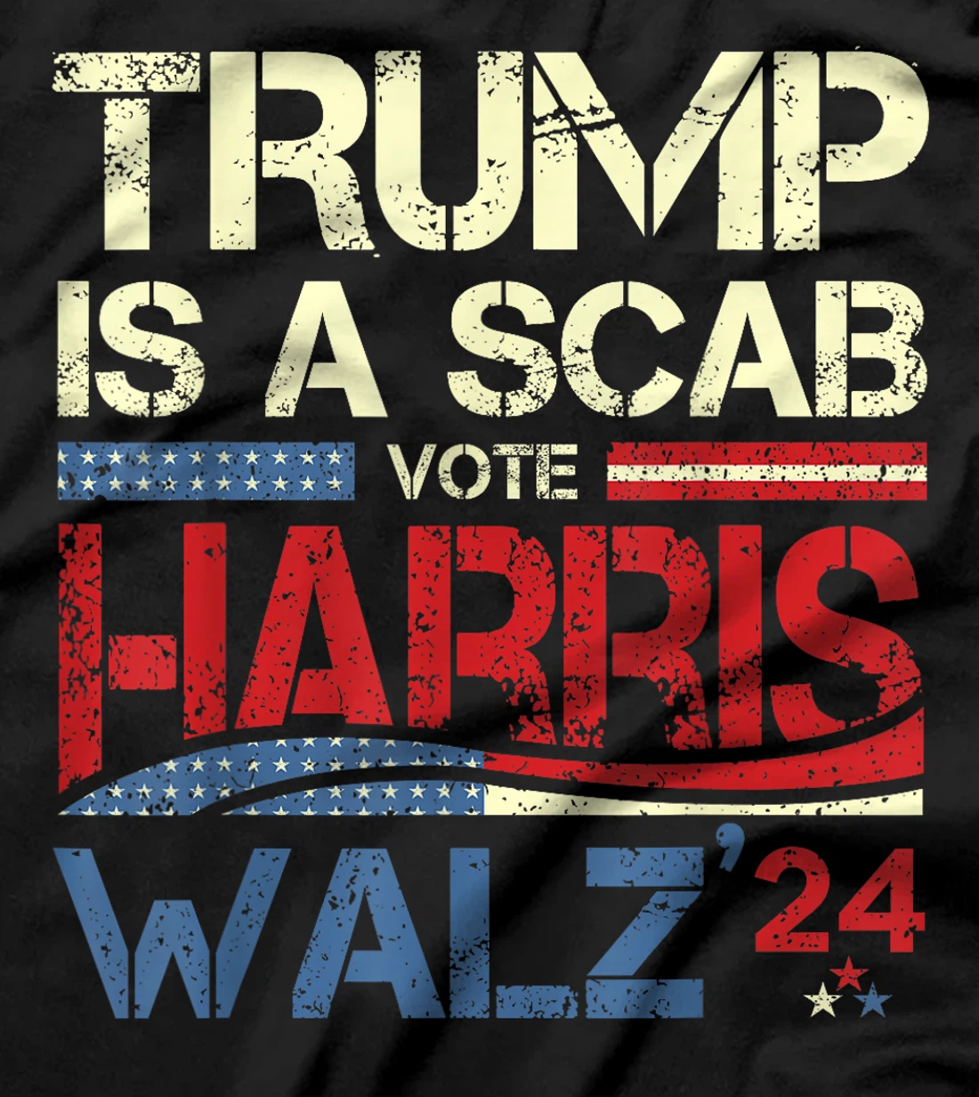 Vote For Harris 2024 Trump Is A Scab Vote Harris T-Shirt