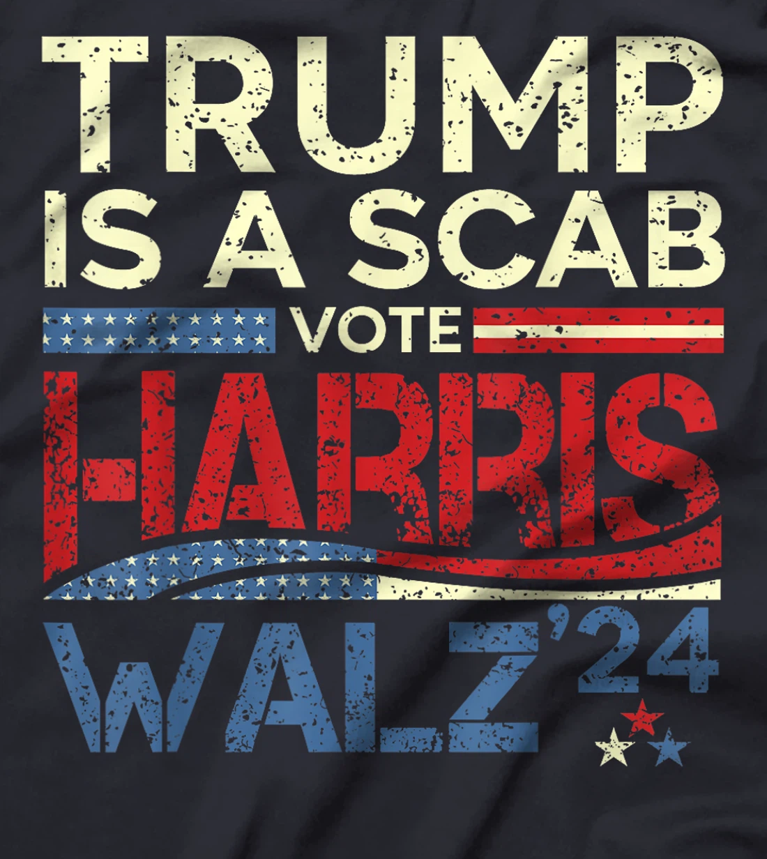Vote For Harris 2024 Trump Is A Scab Vote Harris T-Shirt