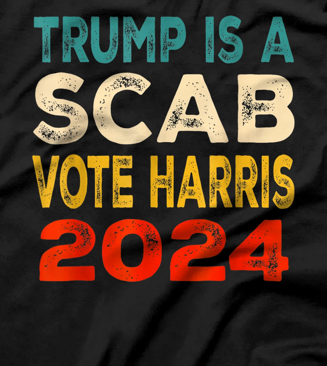 Trump Is A Scab Vote Harris T-Shirt