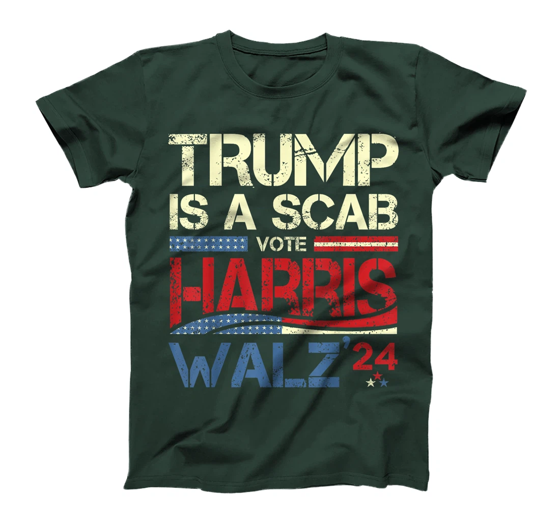 Vote For Harris 2024 Trump Is A Scab Vote Harris T-Shirt