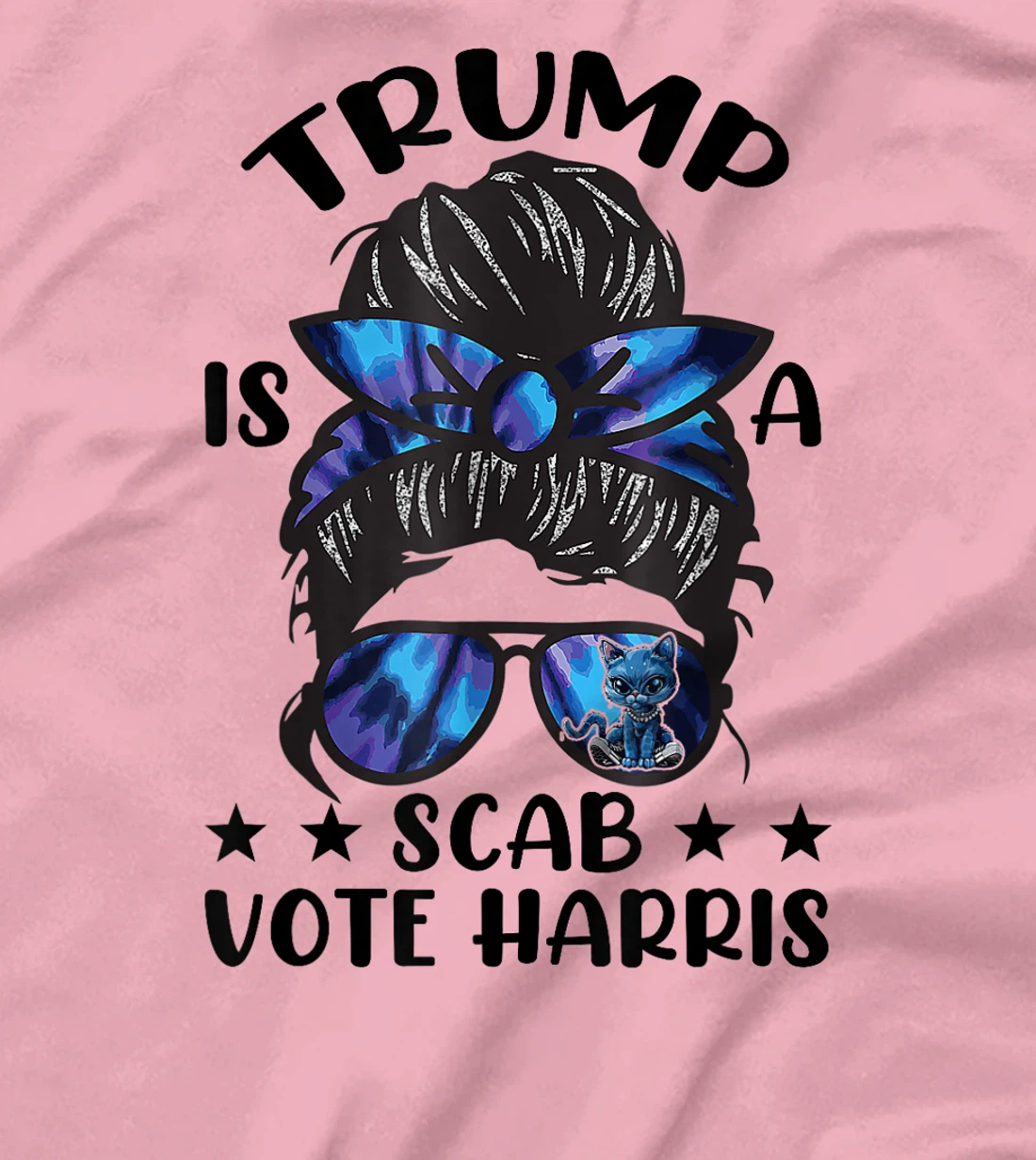Cat Ladies Messy Bun Funny Trump Is A Scab Vote Harris T-Shirt