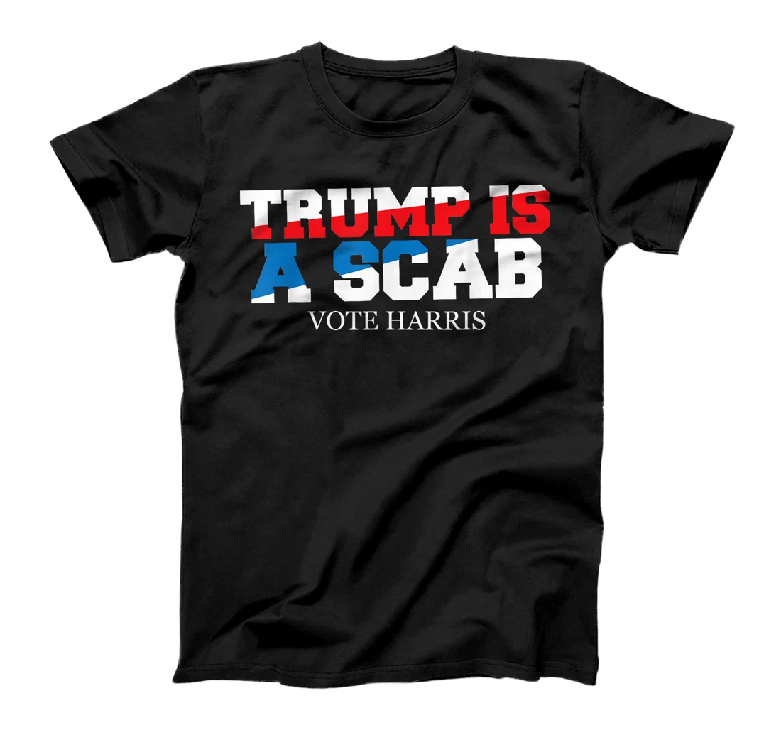 Trump Is A Scab Vote Harris T-Shirt