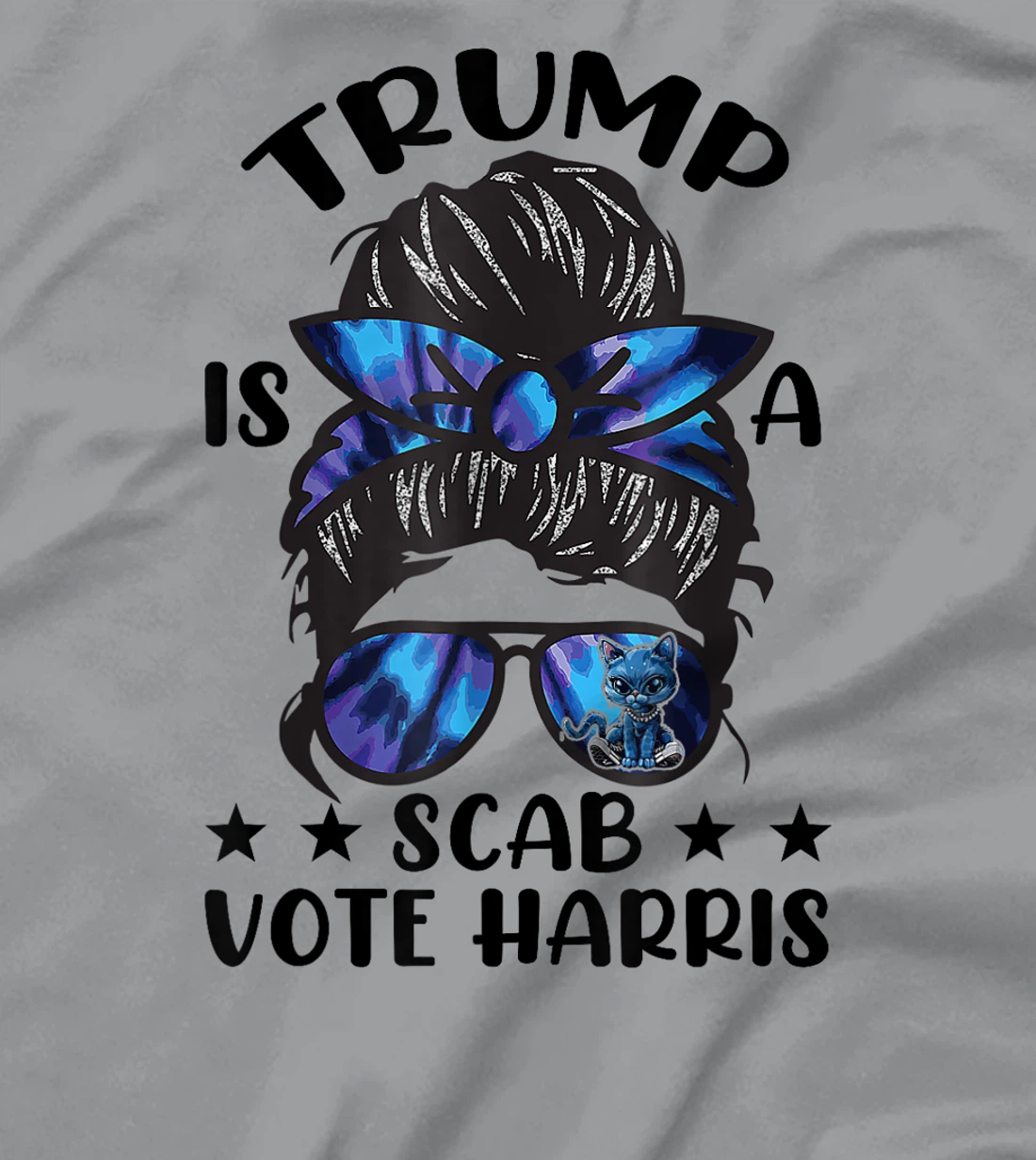 Cat Ladies Messy Bun Funny Trump Is A Scab Vote Harris T-Shirt
