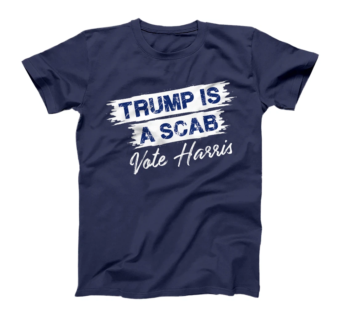 Trump Is A Scab Vote Harris T-Shirt