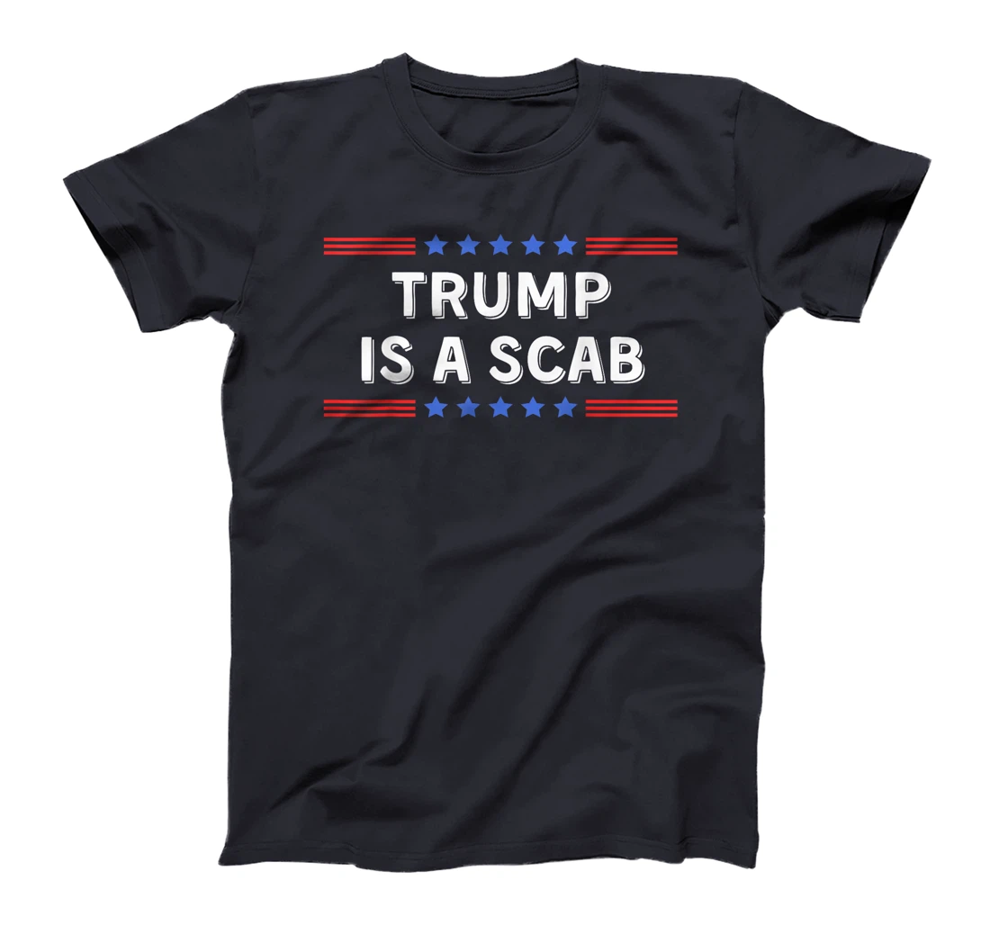 Trump Is A Scab - Unions Harris Shirt T-Shirt