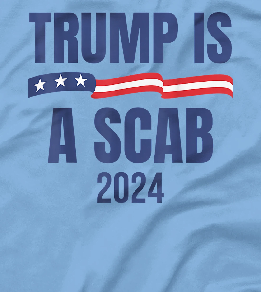 Trump Is A Scab Vote Harris T-Shirt