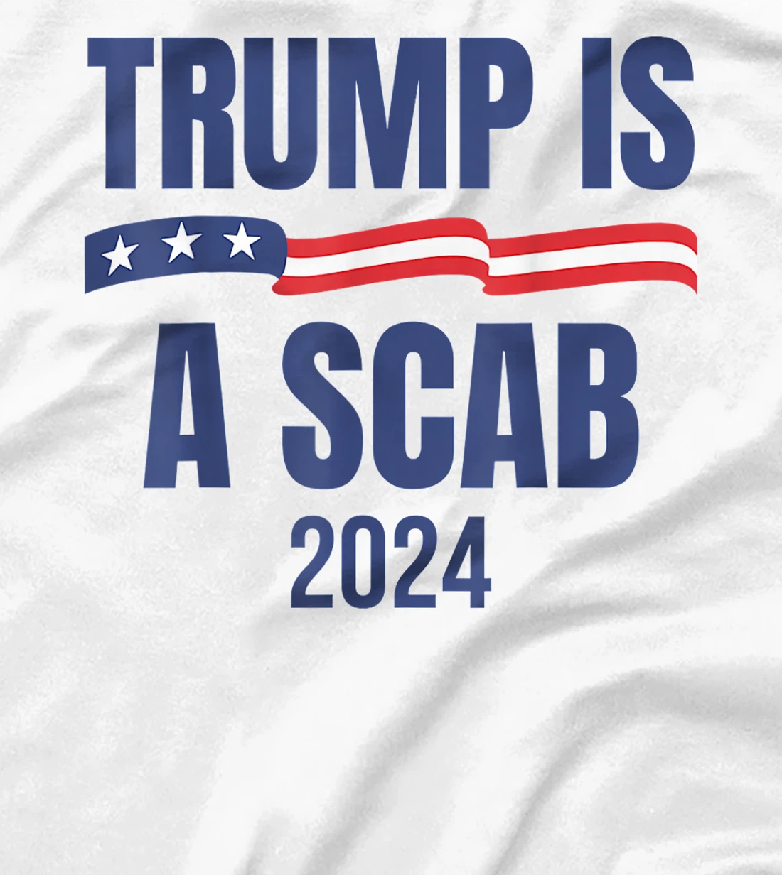 Trump Is A Scab Vote Harris T-Shirt