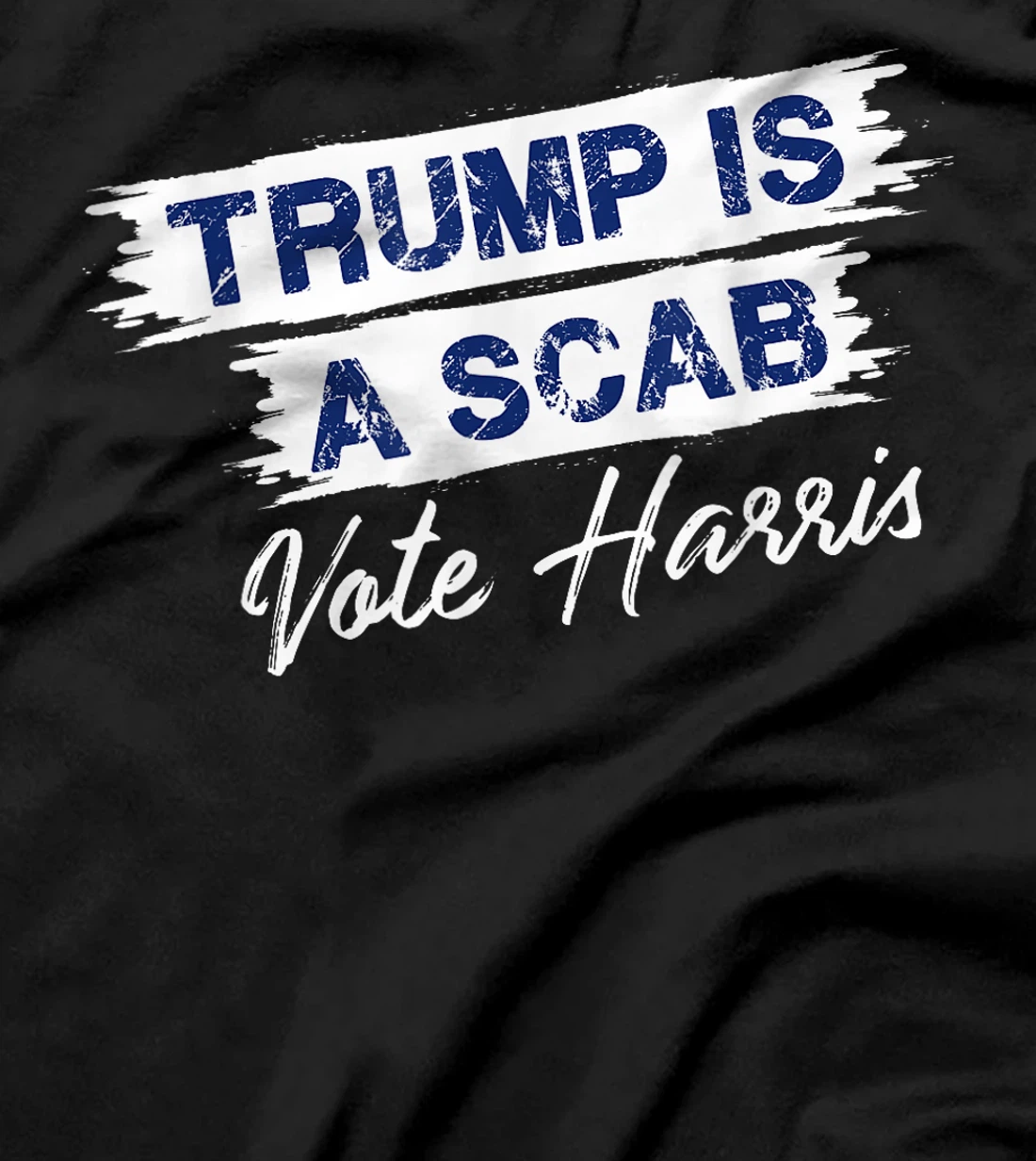Trump Is A Scab Vote Harris T-Shirt