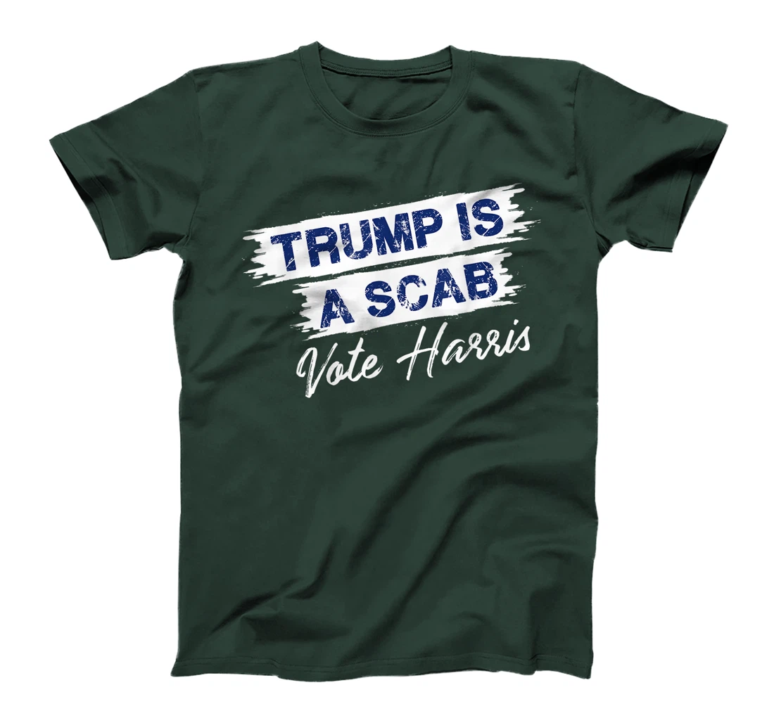 Trump Is A Scab Vote Harris T-Shirt