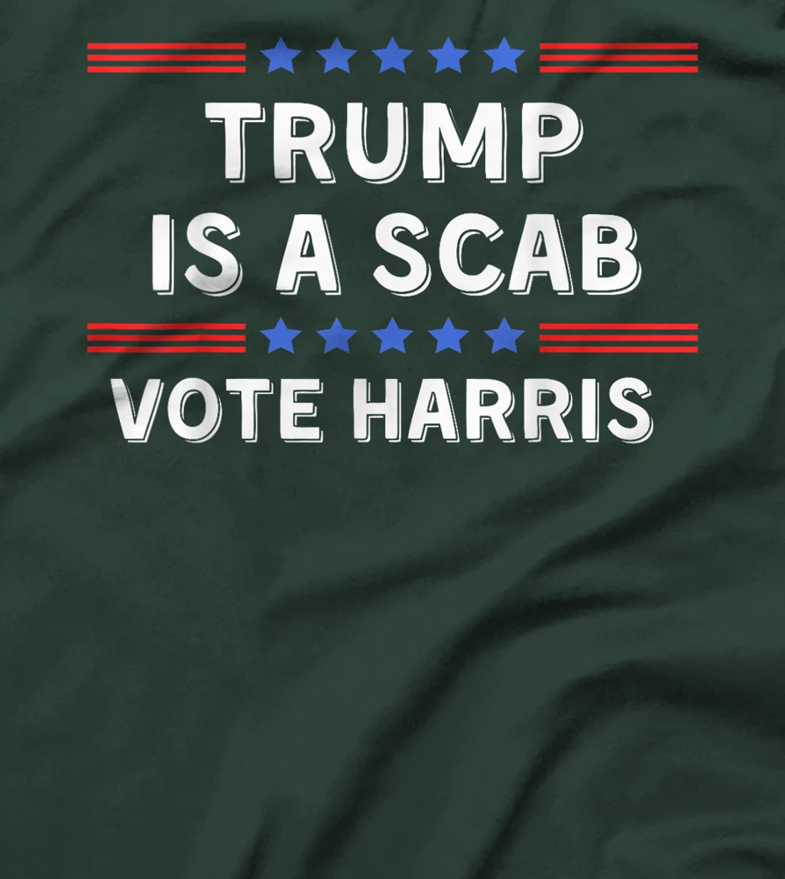 Trump Is A Scab - Unions Harris Shirt T-Shirt
