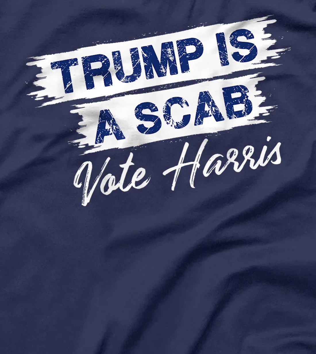 Trump Is A Scab Vote Harris T-Shirt