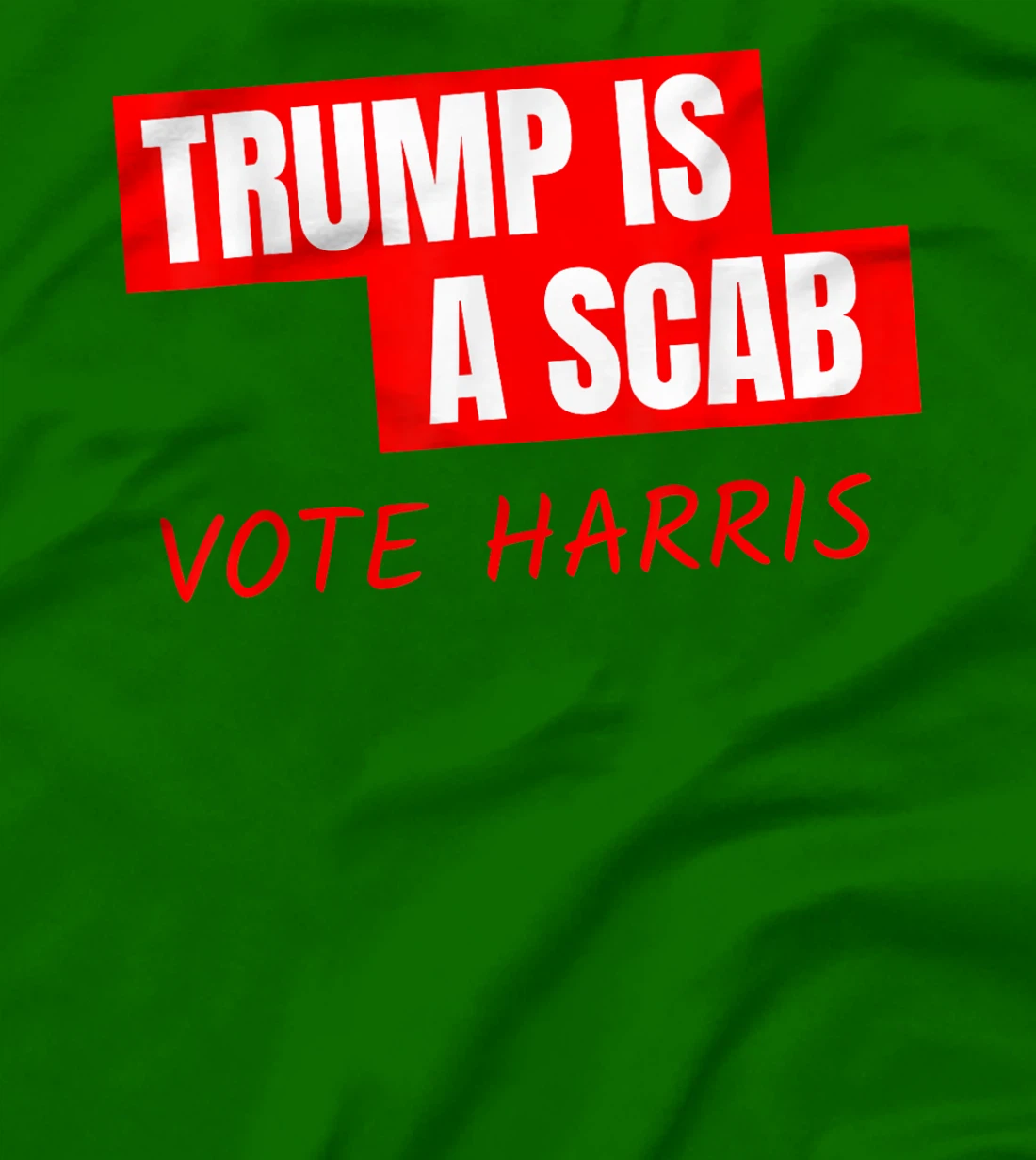 Trump Is A Scab Vote Harris T-Shirt