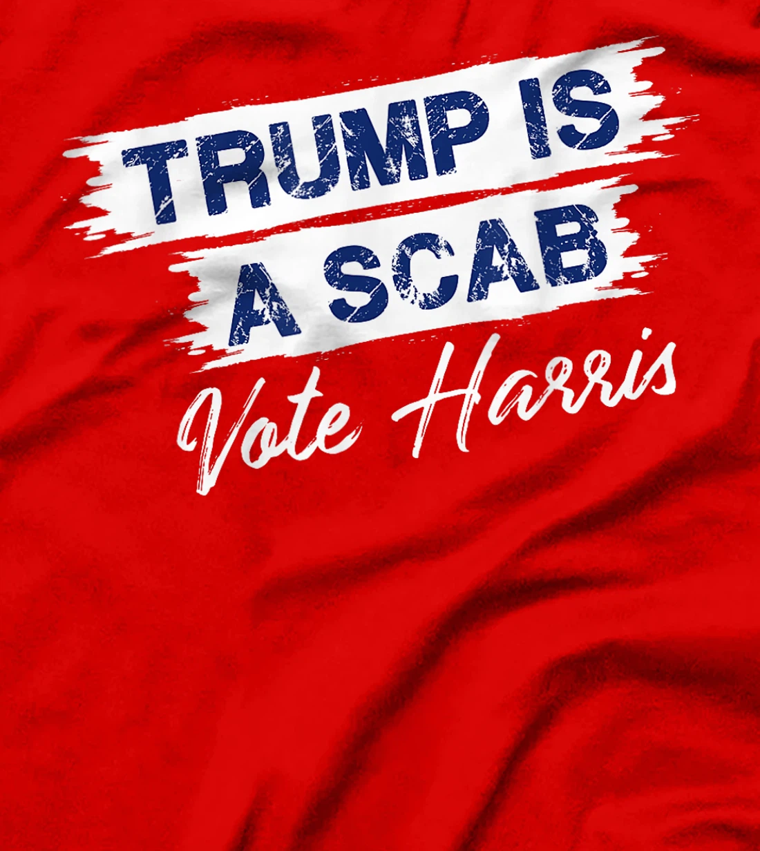 Trump Is A Scab Vote Harris T-Shirt