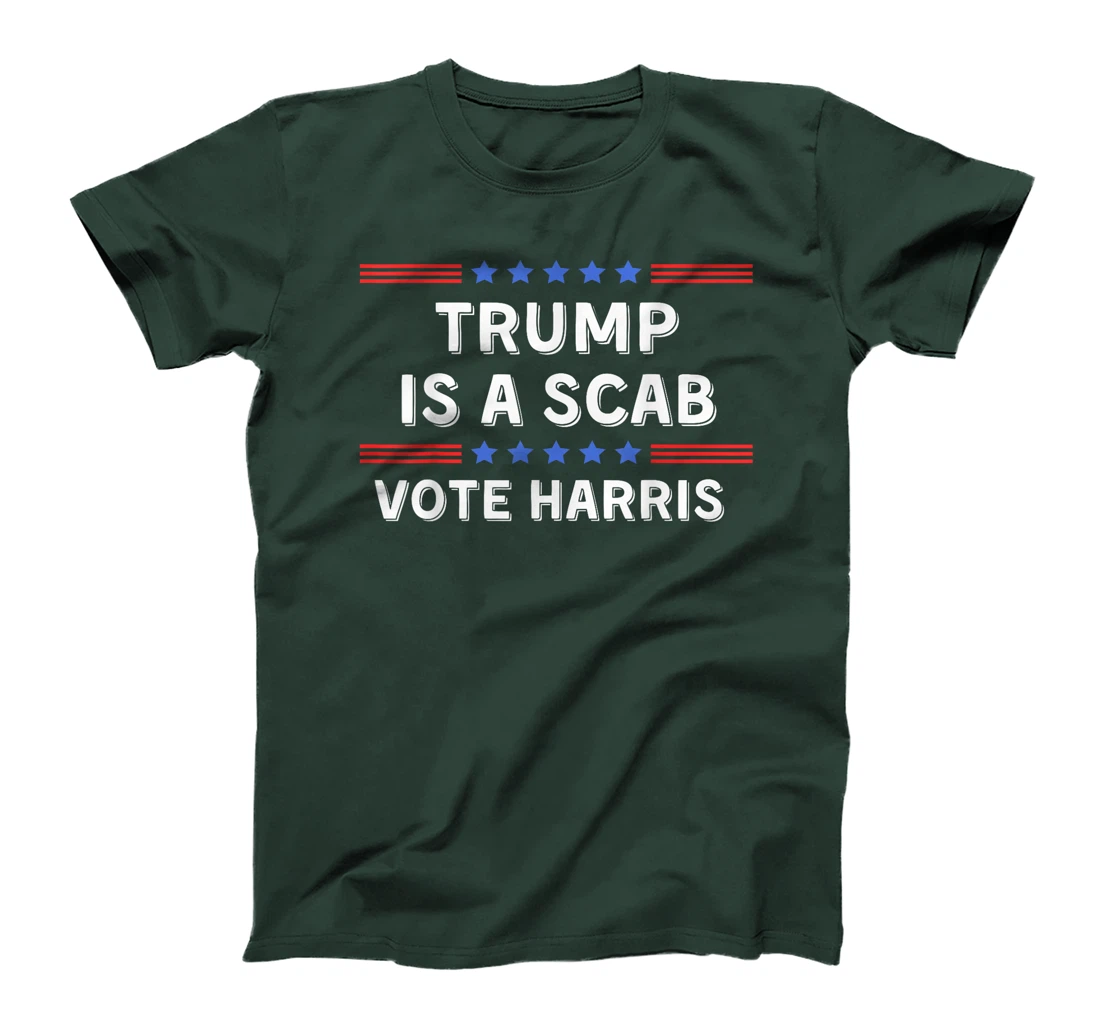 Trump Is A Scab - Unions Harris Shirt T-Shirt