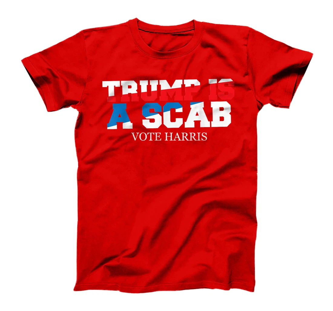 Trump Is A Scab Vote Harris T-Shirt