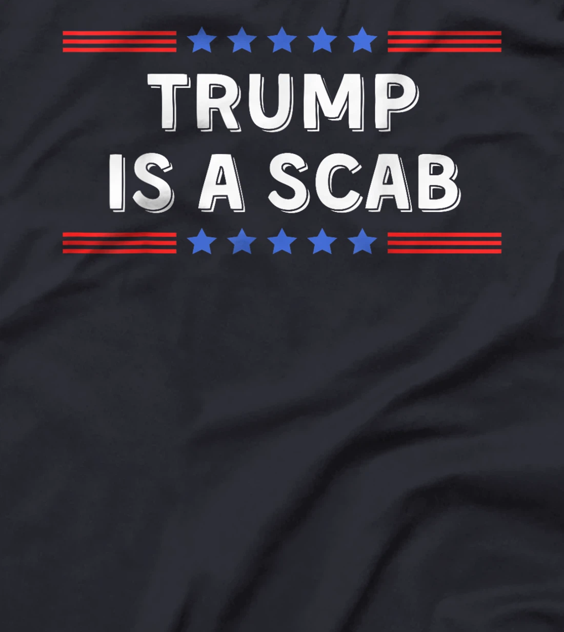 Trump Is A Scab - Unions Harris Shirt T-Shirt