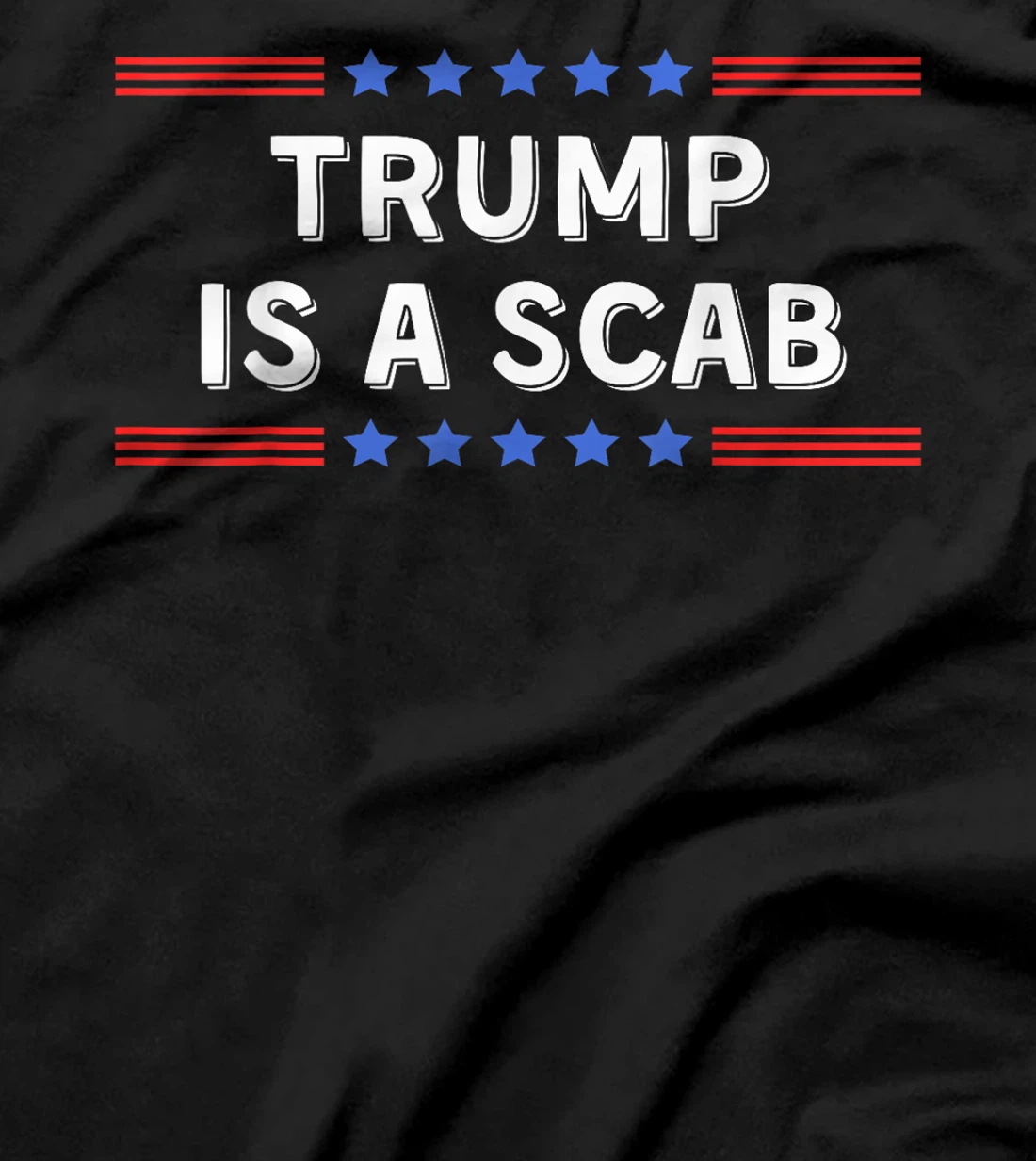 Trump Is A Scab - Unions Harris Shirt T-Shirt