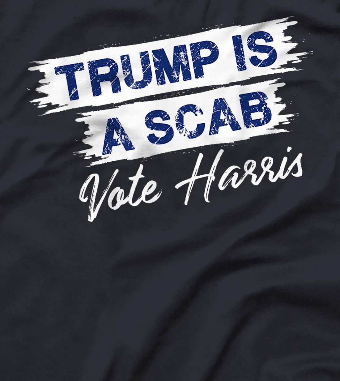 Trump Is A Scab Vote Harris T-Shirt