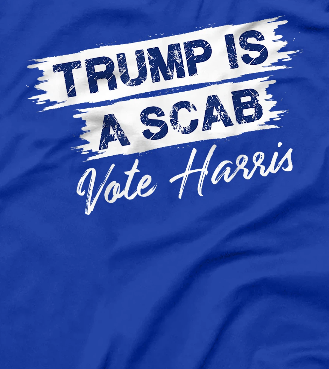 Trump Is A Scab Vote Harris T-Shirt