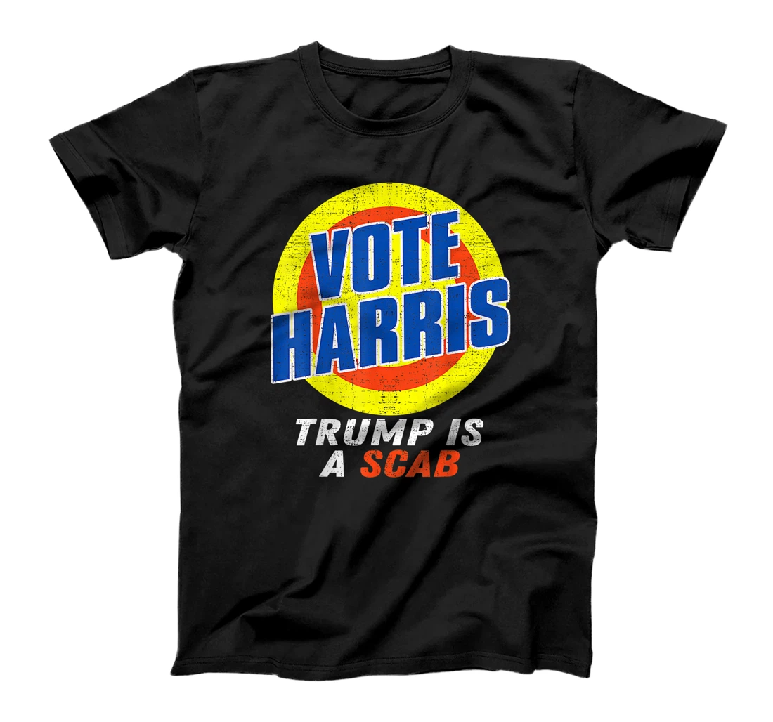 Trump Is A Scab Vote Harris T-Shirt